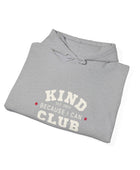 Kind Because I Can Club Unisex Heavy Blend Hooded Sweatshirt