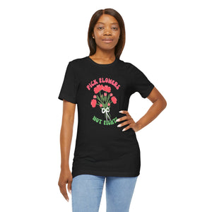 Pick Flowers Not Fights (Modern) Unisex Tee Shirt - Certified Organic & Vegan