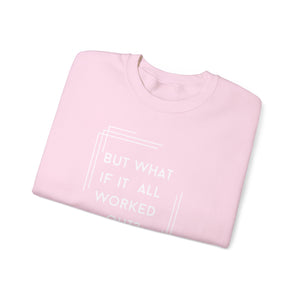 But What If It All Worked Out? Unisex Heavy Blend Crewneck Sweatshirt