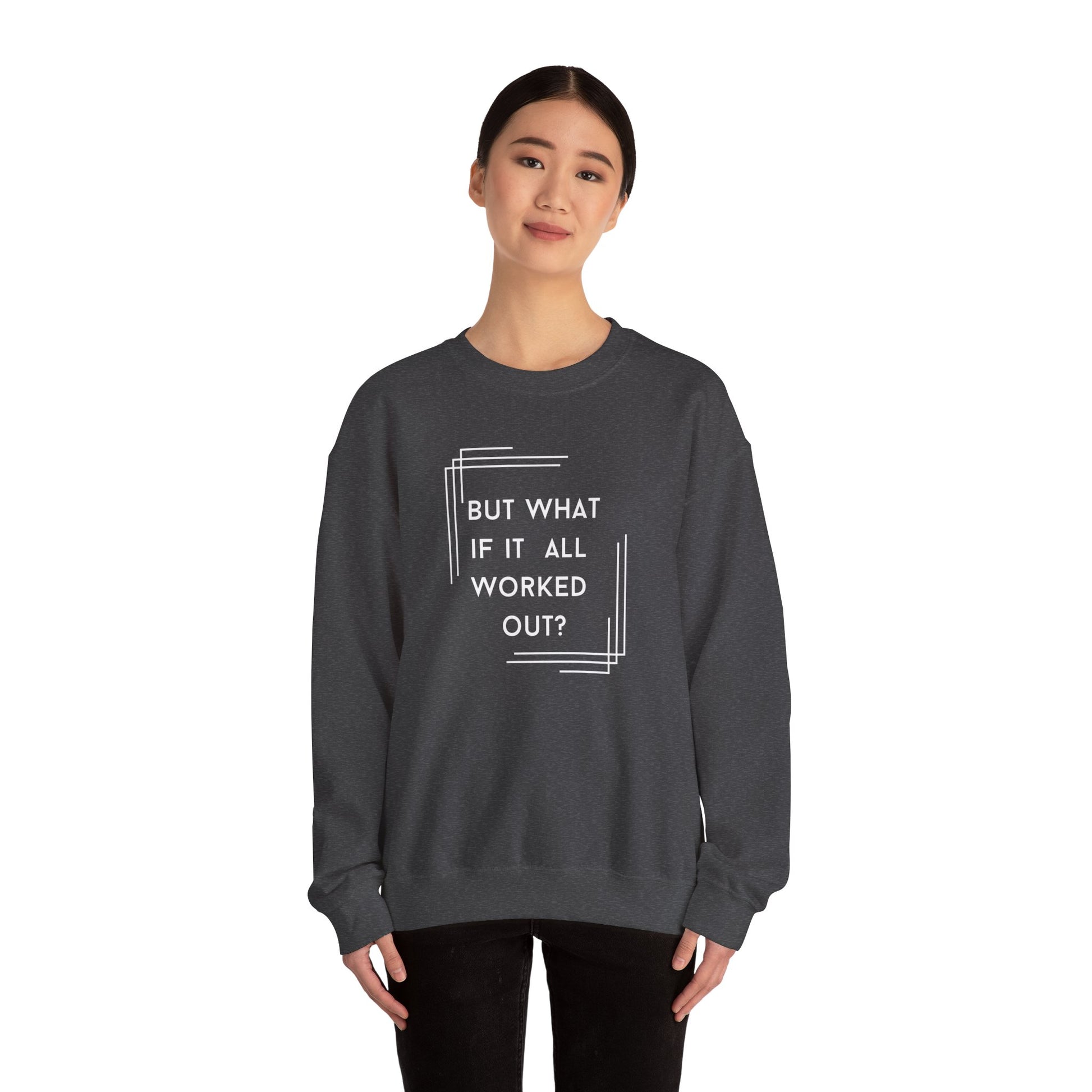 But What If It All Worked Out? Unisex Heavy Blend Crewneck Sweatshirt