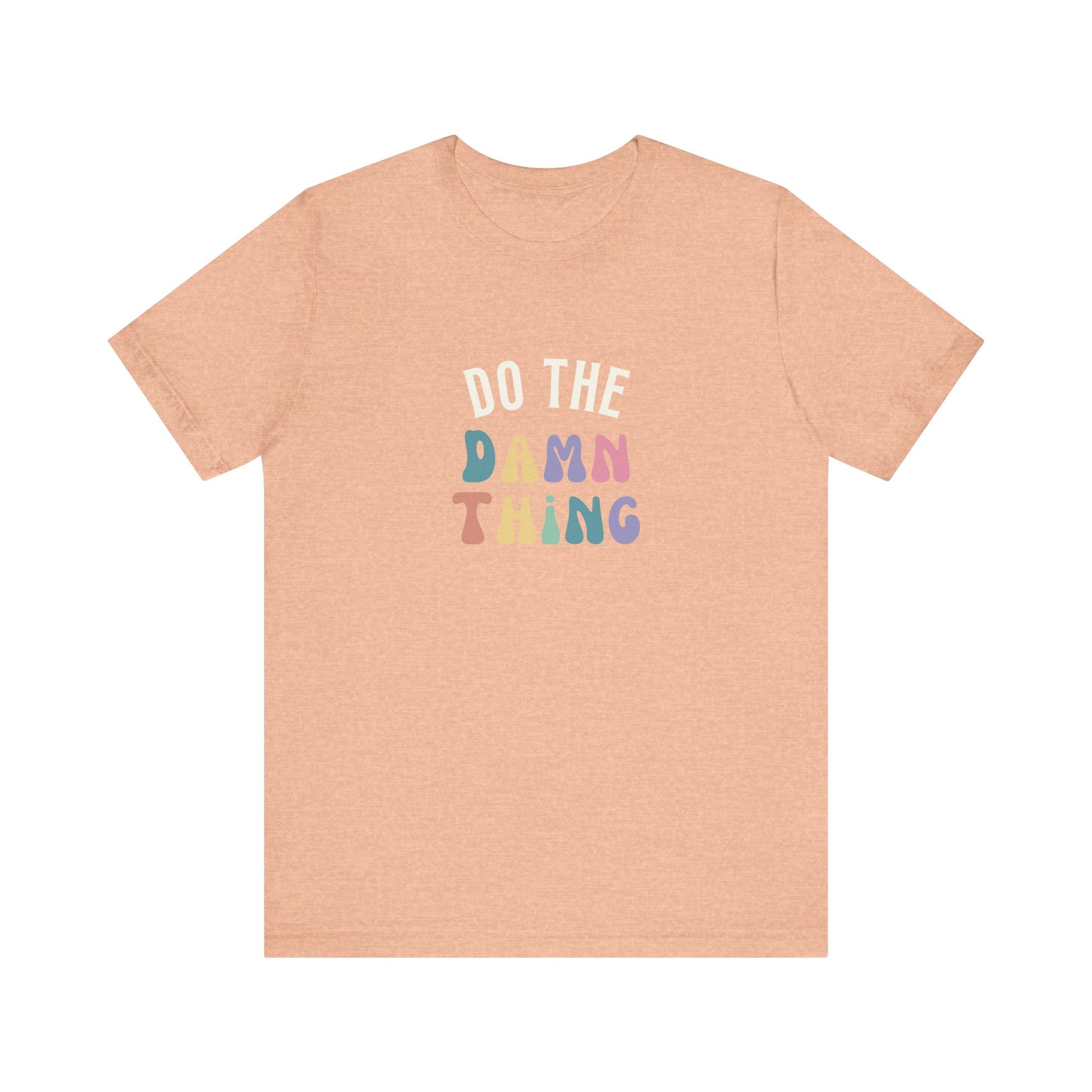 Do the Damn Thing Unisex Jersey Short Sleeve Tee