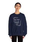 But What If It All Worked Out? Unisex Heavy Blend Crewneck Sweatshirt