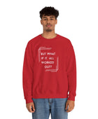 But What If It All Worked Out? Unisex Heavy Blend Crewneck Sweatshirt