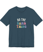 Do the Damn Thing Unisex Jersey Short Sleeve Tee