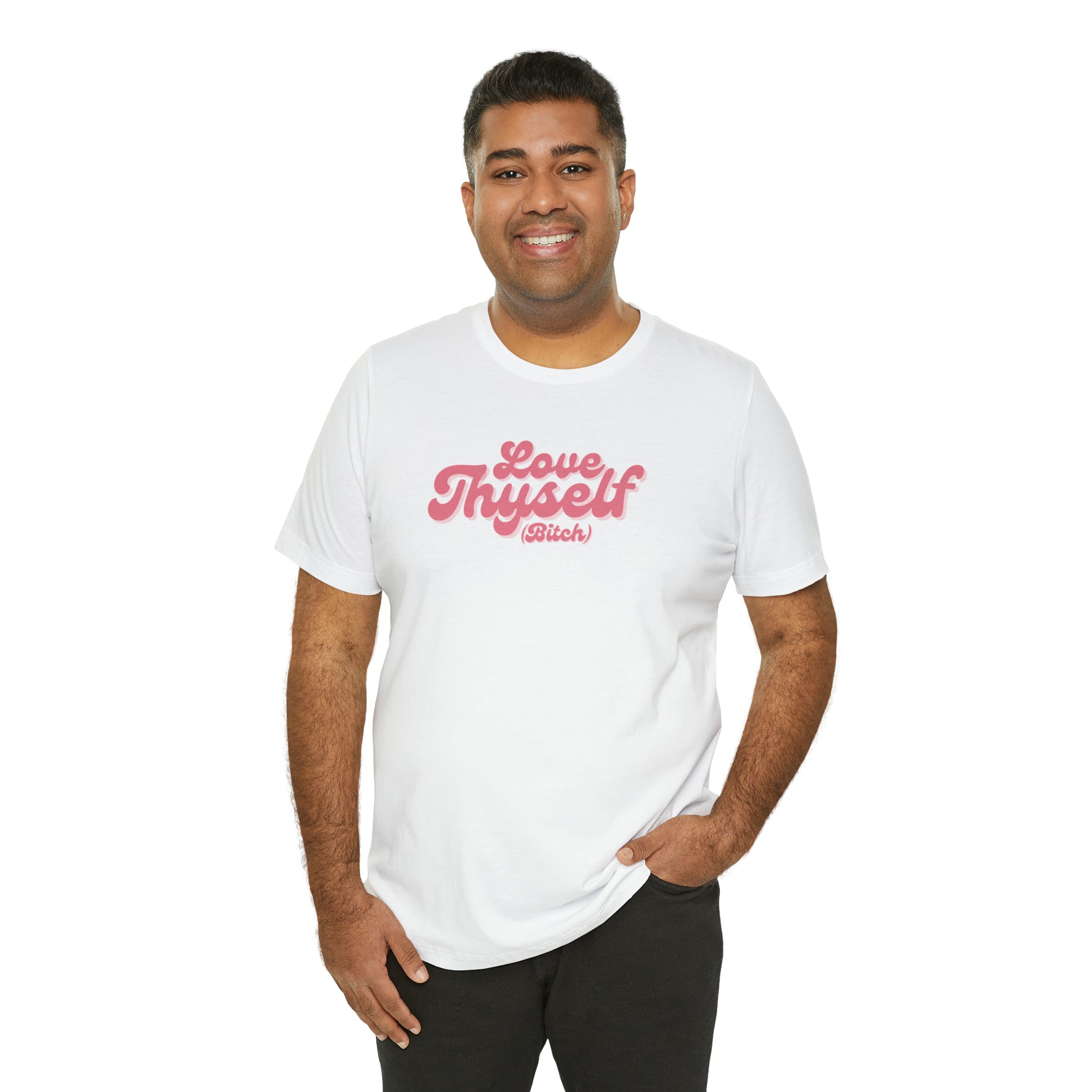 Love Thyself (Bitch) Unisex Jersey Short Sleeve Tee