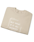 But What If It All Worked Out? Unisex Heavy Blend Crewneck Sweatshirt