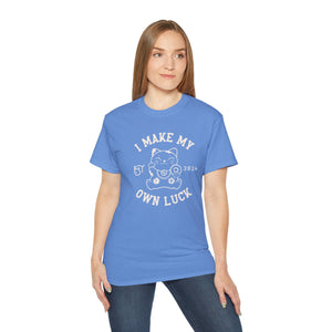 I Make My Own Luck Unisex Ultra Cotton Tee