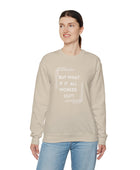 But What If It All Worked Out? Unisex Heavy Blend Crewneck Sweatshirt