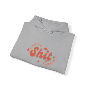 Making Shit Happen Unisex Heavy Blend Hooded Sweatshirt