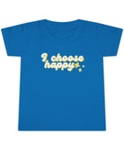 I Choose Happy Toddler T-shirt