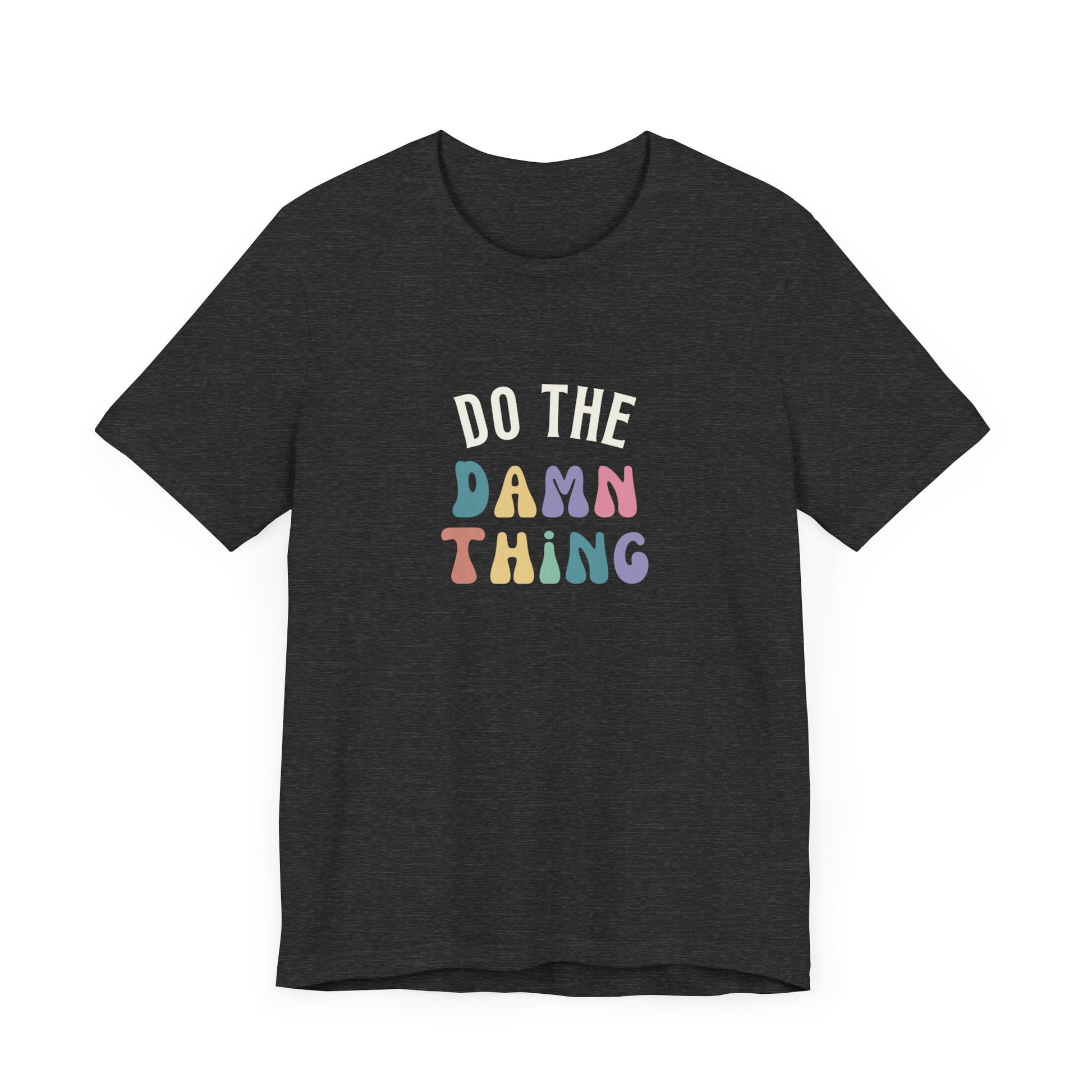 Do the Damn Thing Unisex Jersey Short Sleeve Tee