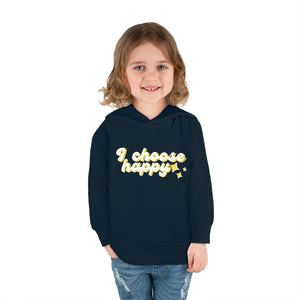 I Choose Happy Toddler Pullover Fleece Hoodie