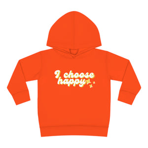 I Choose Happy Toddler Pullover Fleece Hoodie