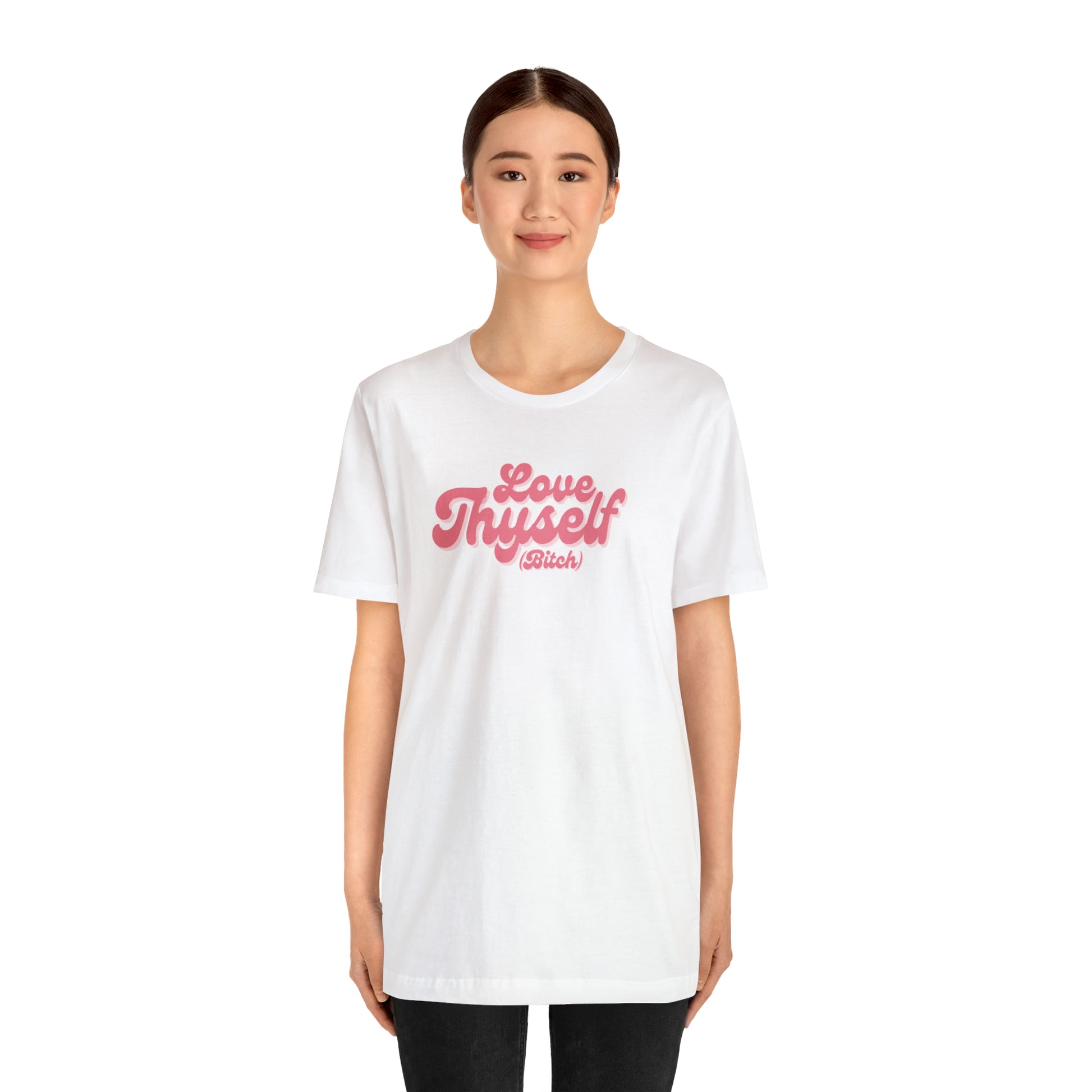 Love Thyself (Bitch) Unisex Jersey Short Sleeve Tee