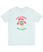 Pick Flowers Not Fights (Modern) Unisex Tee Shirt - Certified Organic & Vegan