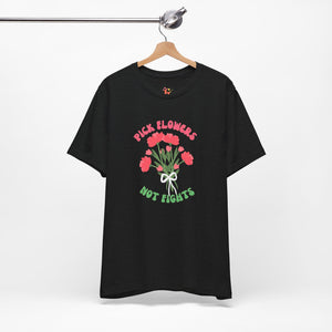 Pick Flowers Not Fights (Modern) Unisex Tee Shirt - Certified Organic & Vegan