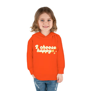 I Choose Happy Toddler Pullover Fleece Hoodie