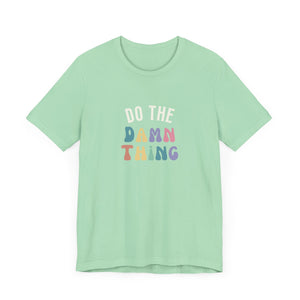 Do the Damn Thing Unisex Jersey Short Sleeve Tee