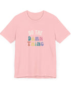 Do the Damn Thing Unisex Jersey Short Sleeve Tee