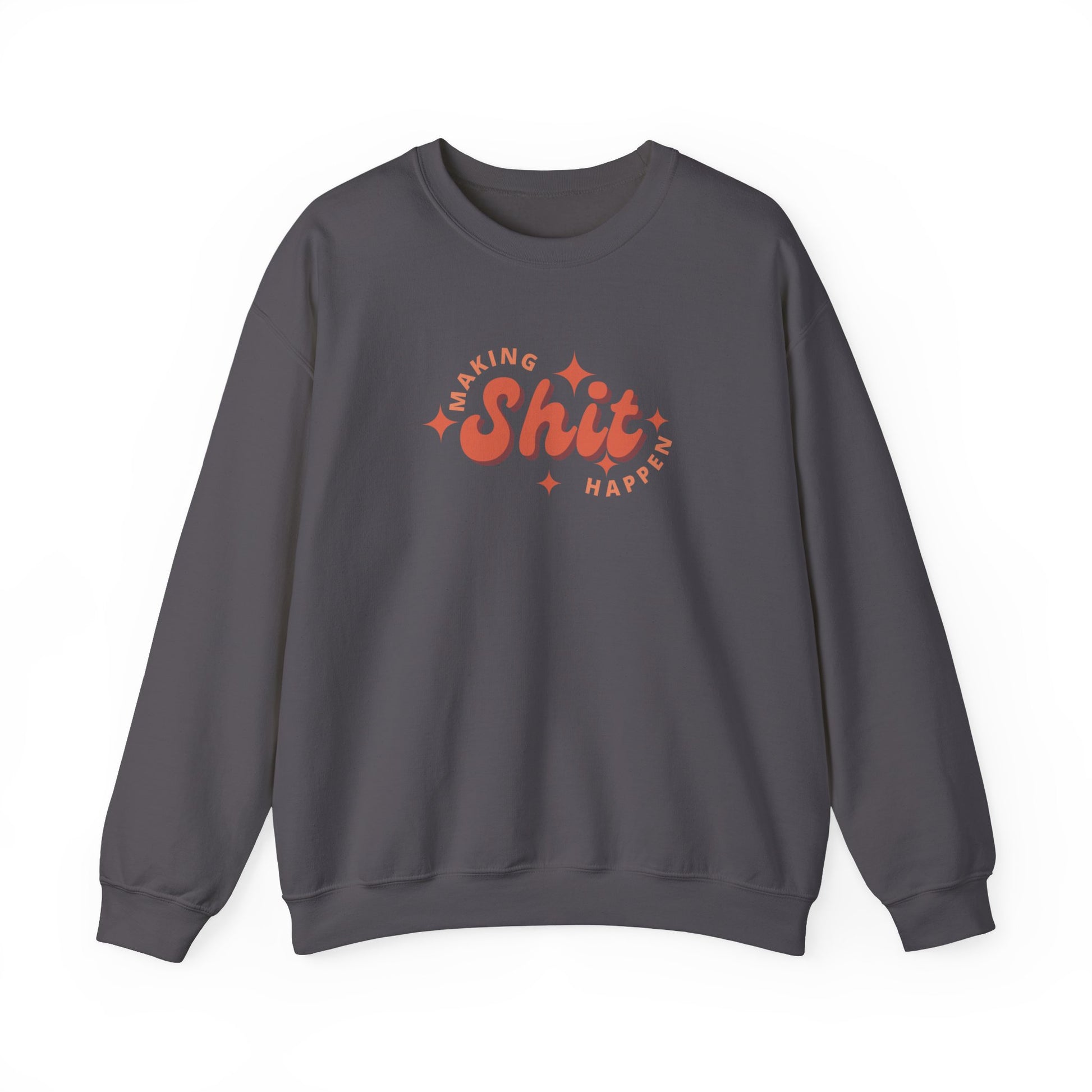 Making Shit Happen Unisex Heavy Blend Crewneck Sweatshirt