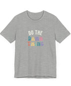 Do the Damn Thing Unisex Jersey Short Sleeve Tee