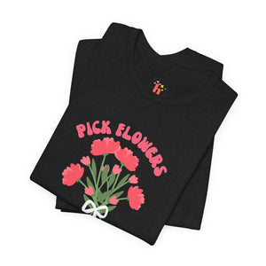 Pick Flowers Not Fights (Modern) Unisex Tee Shirt - Certified Organic & Vegan