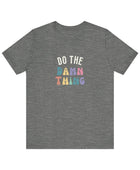 Do the Damn Thing Unisex Jersey Short Sleeve Tee