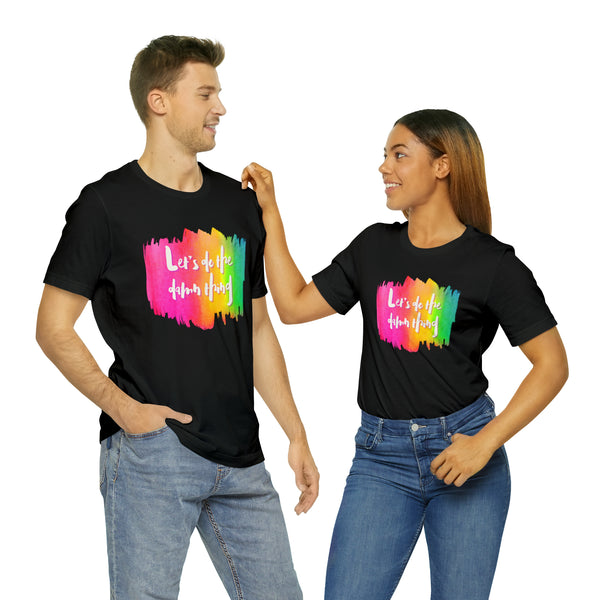 Let's Do the Thing! Organic Vegan Unisex T-Shirt