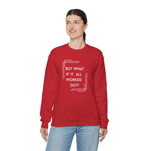 But What If It All Worked Out? Unisex Heavy Blend Crewneck Sweatshirt