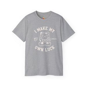 I Make My Own Luck Unisex Ultra Cotton Tee