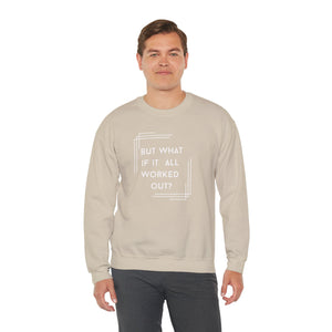 But What If It All Worked Out? Unisex Heavy Blend Crewneck Sweatshirt