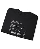 But What If It All Worked Out? Unisex Heavy Blend Crewneck Sweatshirt