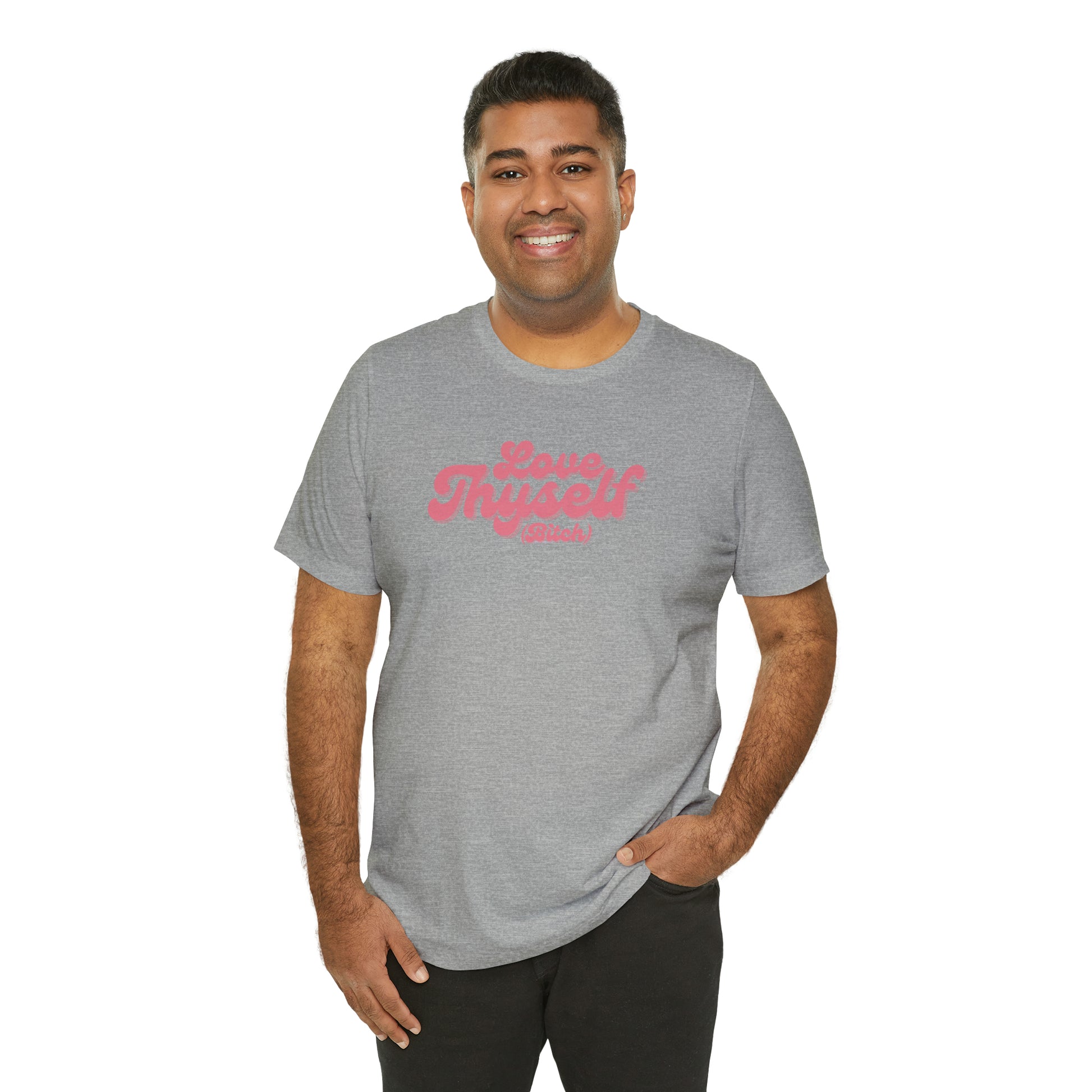 Love Thyself (Bitch) Unisex Jersey Short Sleeve Tee