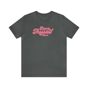 Love Thyself (Bitch) Unisex Jersey Short Sleeve Tee