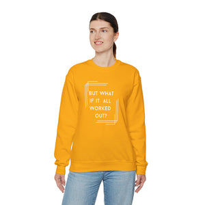 But What If It All Worked Out? Unisex Heavy Blend Crewneck Sweatshirt